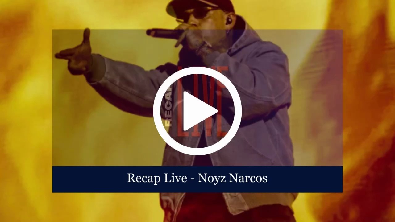 RECAP LIVE - NOYZ NARCOS