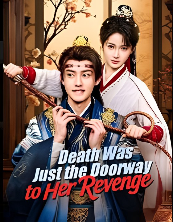 Death Was Just the Doorway to Her Revenge- Drama FULL MOVIES ENGLISH SUB