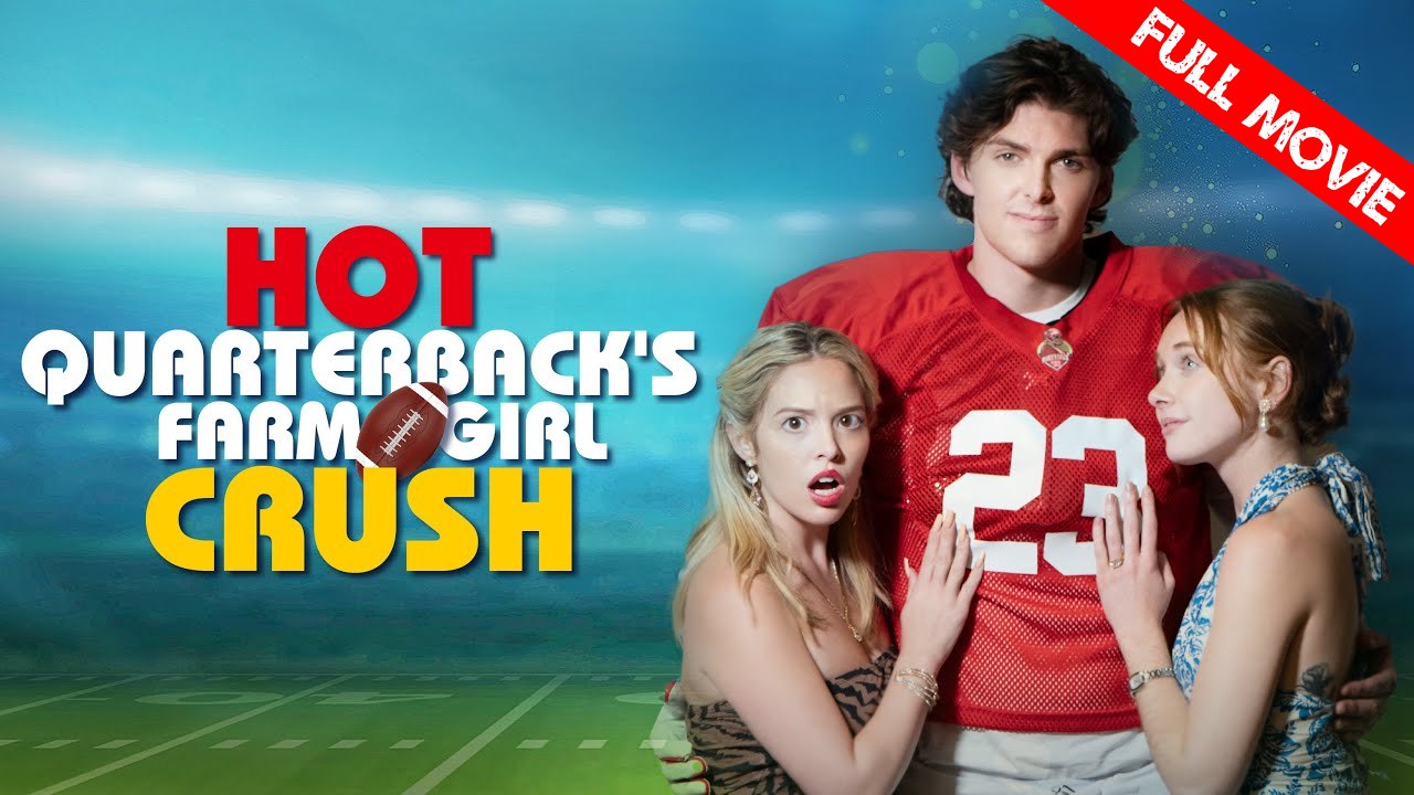 Hot Quarterback's Farm Girl Crush | Full Movie HD - Best Drama ShortFilms Hot Young Adult Modern Romantic Steamy USA Campus Villa Contemporary All Ages
