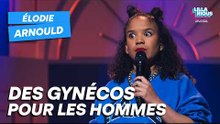 Élodie Arnould – Des gynécos pour les hommes