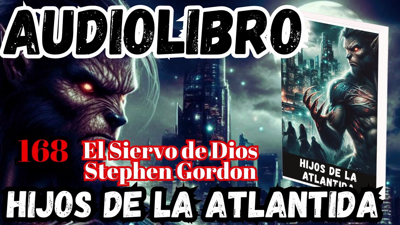 Audiolibro Los Hijos De La Atlántida Capitulo 168 El Siervo de Dios Stephen Gordon