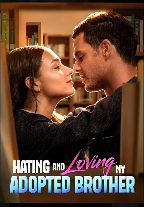 Hating And Loving My Adopted Brother