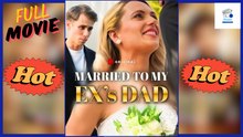 Hot Drama 2026 Married To My Ex S Dad Dramapop Hub