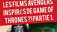 15 ANS DE GAME OF THRONES : L'INCROYABLE THÉORIE - LES NOUVEAUX FILMS AVENGERS INSPIRÉS DE GOT ?! PARTIE 1.
