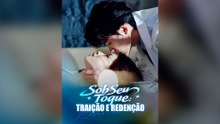 Sob Seu Toque: Traição E Redenção Episódio Completo