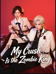 My Crush Is the Zombie King- Full Drama Movie