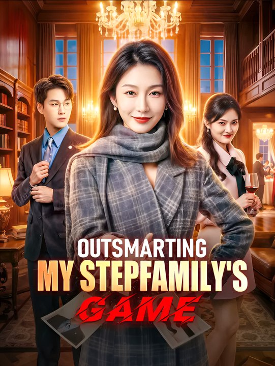 Outsmarting My Stepfamily’s Game - Drama FULL MOVIES ENGLISH SUB