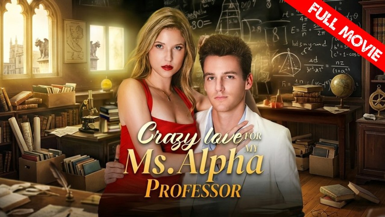 Crazy Love for My Ms. Alpha Professor | Full Movie HD - Best Drama ShortFilms Hot Romantic USA Contemporary All Ages Age Gap First Love Hidden Feelings Hidden Identity