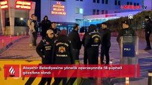 Ataşehir Belediyesi'ne operasyon! Onursal Adıgüzel dahil 18 kişiye gözaltı