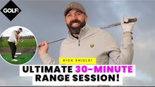 Rick Shiels - Ultimate 30-Minute Golf Range Session