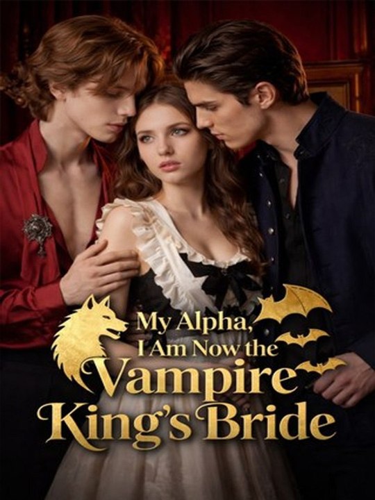 🔥 My Alpha, I Am Now the Vampire Kings Bride #englishsub - Vi  (2026) - FULL DRAMA MOVIES ENGSUB
