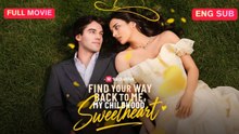 Find Your Way Back to Me, My Childhood Sweetheart Full Movie