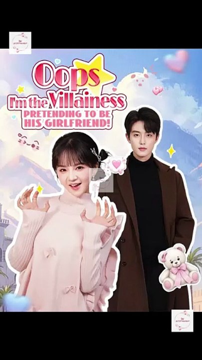 Oops, I'm the Villainess Pretending to Be His Girlfriend! Full Movie English Sub