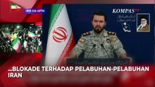 Iran Tutup Lagi Selat Hormuz! Tuding AS Langgar Komitmen