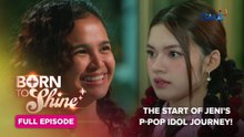 Born To Shine: The start of Jeni's P-pop idol journey! (Full Episode 21) April 18, 2026