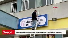 Ayser Çalık Ortaokulu'nun tabelası, yeni binaya asıldı