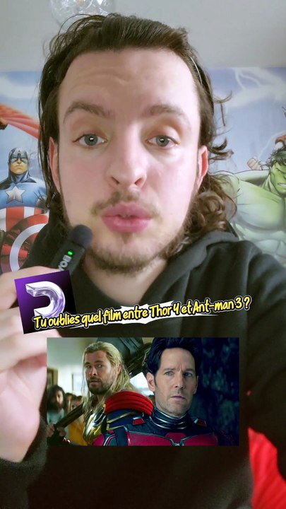 Tu oublies quel film entre Thor 4 et Ant Man 3 ?