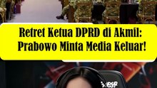 Retret Ketua DPRD di Akmil Magelang: Prabowo Minta Media Keluar!