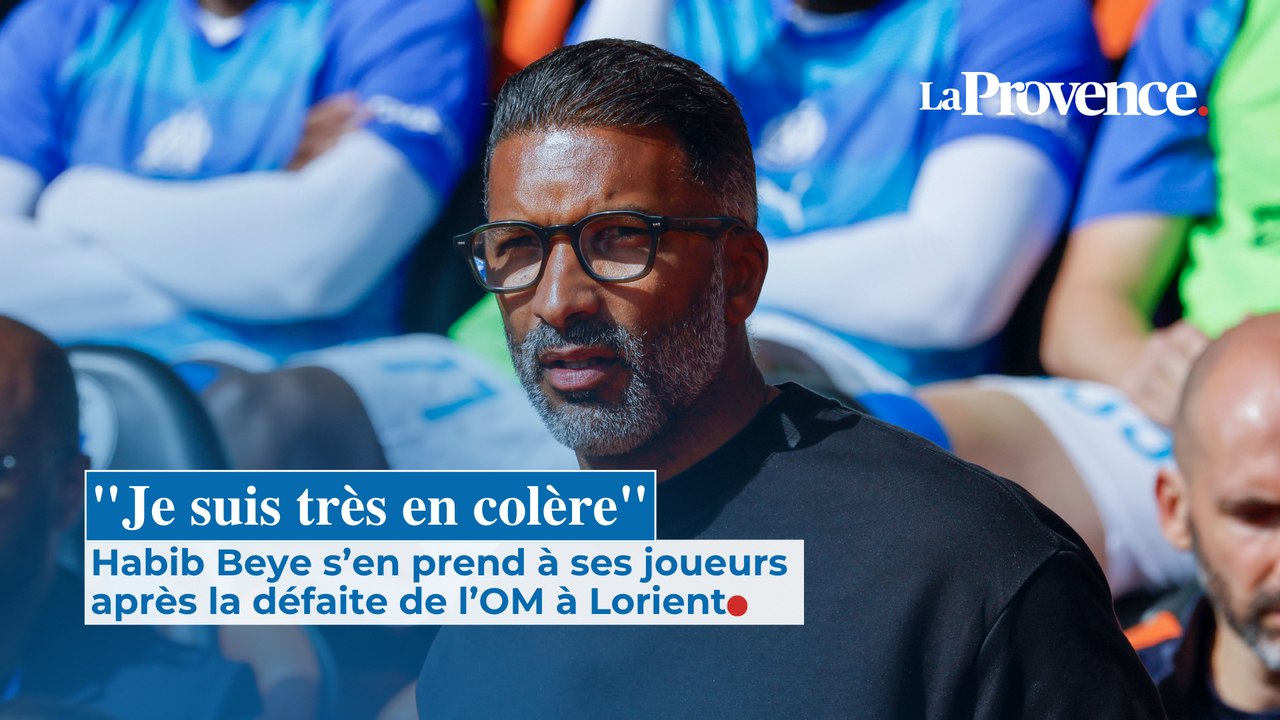 Lorient-OM : "Je suis très en colère", Habib Beye s’en prend à ses joueurs après la défaite