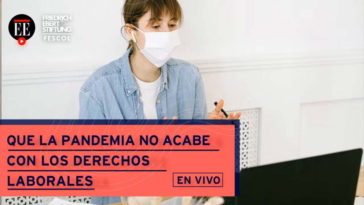 Derechos laborales en pandemia: ¿Cómo proteger a los trabajadores colombianos?
