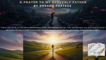 Dreamy Poetess - A PRAYER TO MY HEAVENLY FATHER (Original Version)
