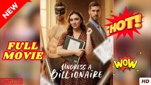 Undress A Billionaire – Full HD Movie [English Sub] | Watch Till The End