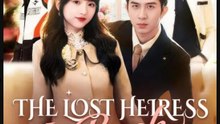 The Lost Heiress Is Back- Full Drama Movie English Sub- Full EP