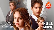 The Lost Daughter's Silent Cry Hot Drama Full Free - Full HD Movie