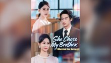 She Chose My Brother, I Married the Heiress Full Chinese Drama