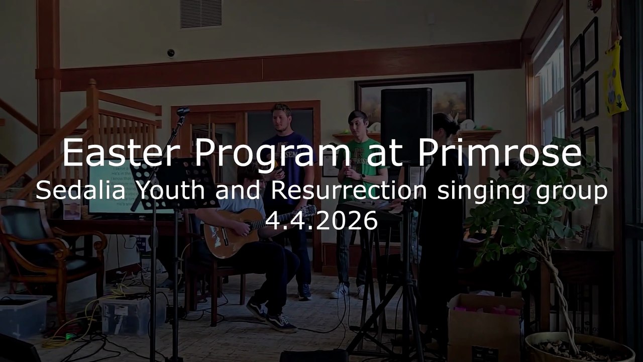 Easter Program at Primrose - Sedalia Youth and Resurrection singing group (4.4.2026)