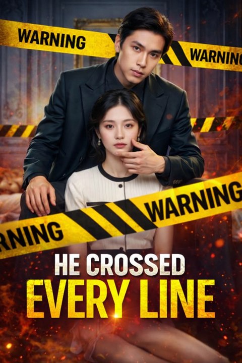 He Crossed Every Line Drama S