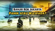 Banjir Rob Jakarta, Panik atau Waspada?