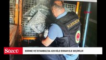 Edirne ve İstanbul'da 420 kilo esrar ele geçirildi
