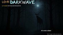 It's Not a Deer -Lo-fi darkwave music for focus, rest and relaxation