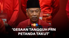 Gesaan tangguh PRN petanda takut, kata Muhyiddin