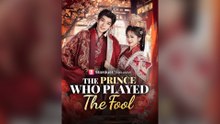 The Prince Who Played the Fool Full Chinese Drama