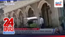 Fistfight after Intramuros guard, e-trike driver quarrel over illegal parking | 24 Oras Weekend