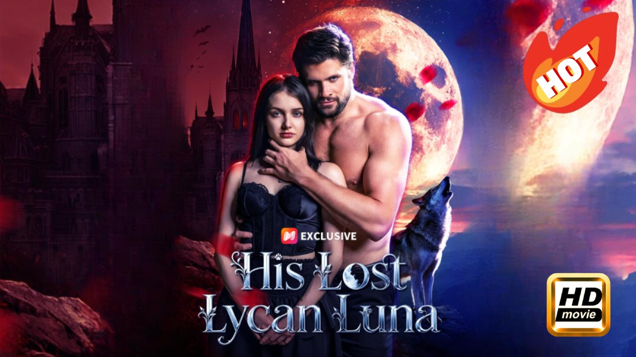 His Lost Lycan Luna | Full Movie HD - Drama Romance Drama Strong Heroine Fantasy Steamy Supernatural Girl Power Romantic USA ShortFilms