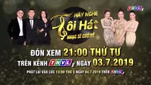 Hãy nghe tôi hát Phiên bản Nhạc sĩ chủ đề | Trailer trên THVL1