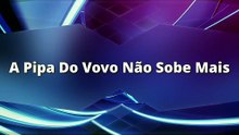 A Pipa Do Vovo Não Sobe Mais