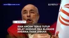 Pernyataan Keras Ketua Parlemen Iran: Jika AS Tak Buka Blokade, Selat Hormuz Akan Ditutup