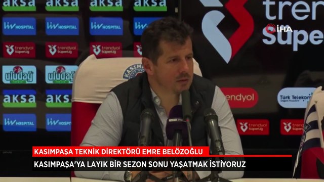 Emre Belözoğlu: Kasımpaşa’ya layık bir sezon sonu yaşatmak istiyoruz