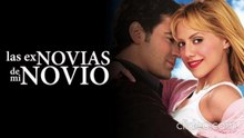Las ex novias de mi novio (2004) pelicula completa español latino