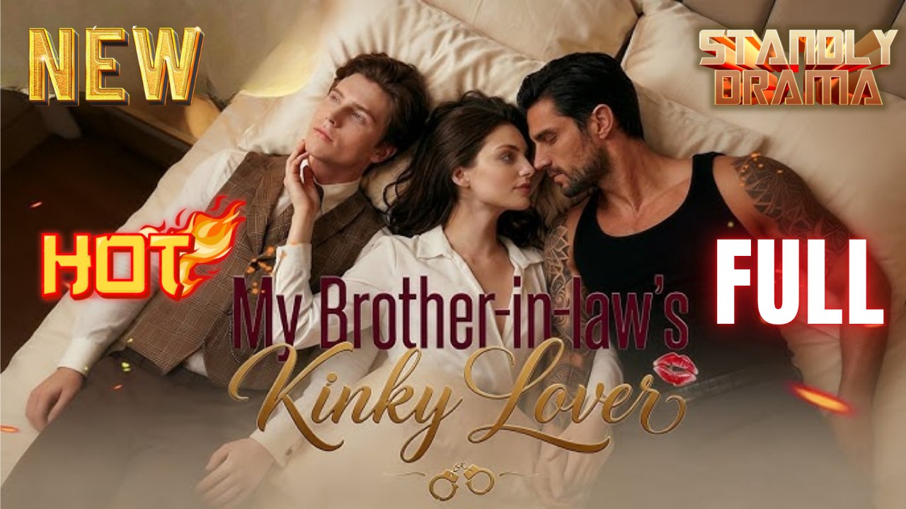 My Brother In Law's Kinky Love Hd I Best Romantic Shortfilms Hot Emotional Dark Ceo Romance New Series 2026