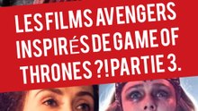 15 ANS DE GAME OF THRONES : L'INCROYABLE THÉORIE - LES NOUVEAUX FILMS AVENGERS INSPIRÉS DE GOT ?! PARTIE 3.