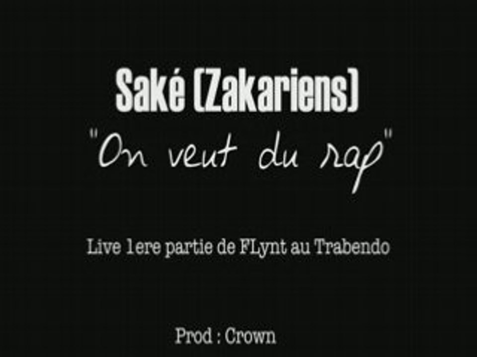 SAKE (ZAKARIENS) - ON VEUT DU RAP en LIVE 1ere de FLYNT