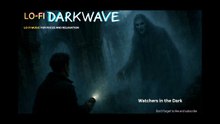 Watchers in the Dark - Lo-fi darkwave music for focus, rest and relaxation