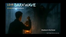 Shadows in the Forest Lo-fi darkwave music for focus, rest and relaxation