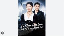 Ex Chose First Love, but I Chose Medicine - Full Movies English Sub