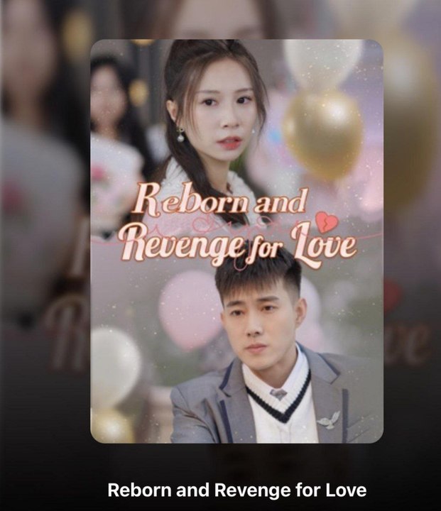 REBORN AND REVENGE LOVE. Full Movies English Sub
